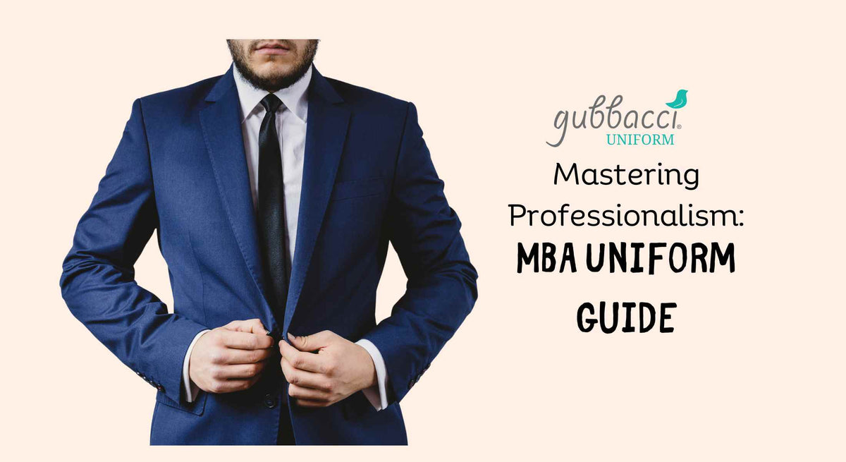 Blog Mastering Professionalism The MBA Uniform Guide. Gubbacci Uniform Company